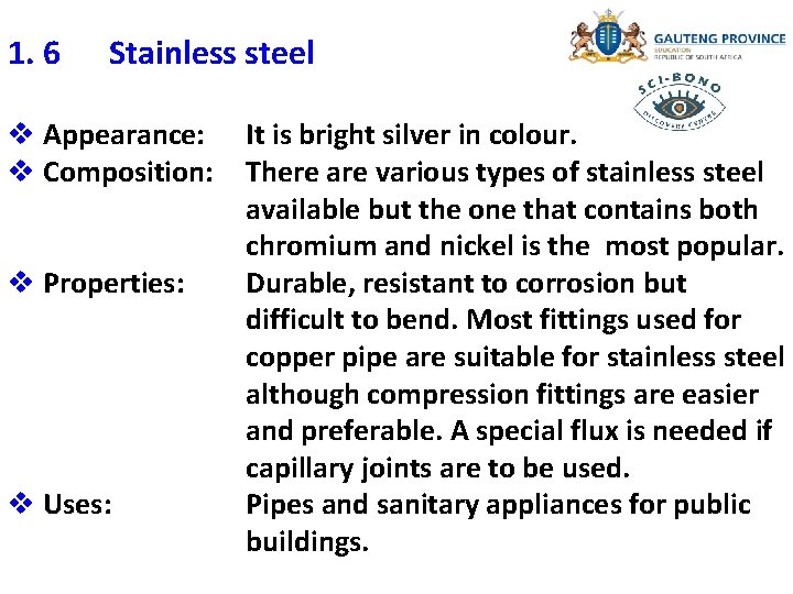 1. 6 Stainless steel v Appearance: It is bright silver in colour. v Composition: