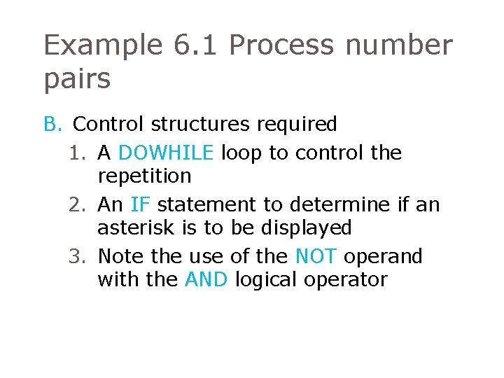 Example 6. 1 Process number pairs B. Control structures required 1. A DOWHILE loop