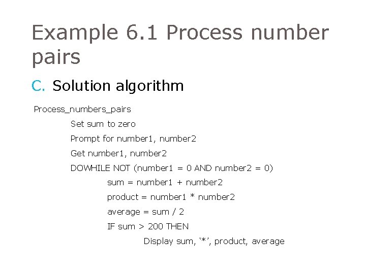 Example 6. 1 Process number pairs C. Solution algorithm Process_numbers_pairs Set sum to zero