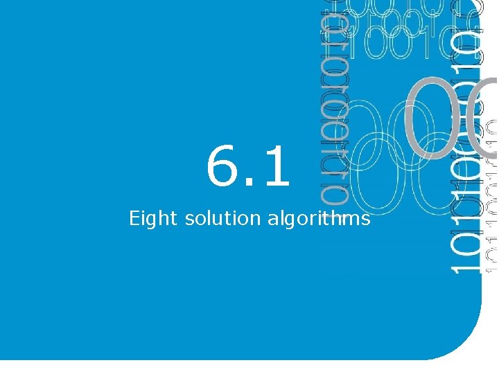 6. 1 Eight solution algorithms 