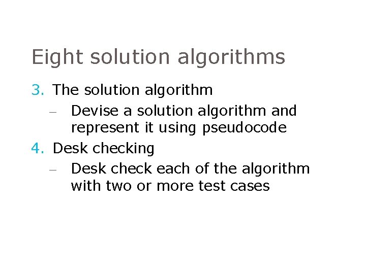 Eight solution algorithms 3. The solution algorithm – Devise a solution algorithm and represent