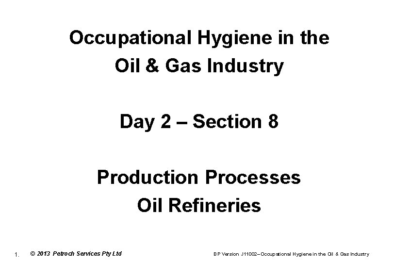 Occupational Hygiene in the Oil & Gas Industry Day 2 – Section 8 Production