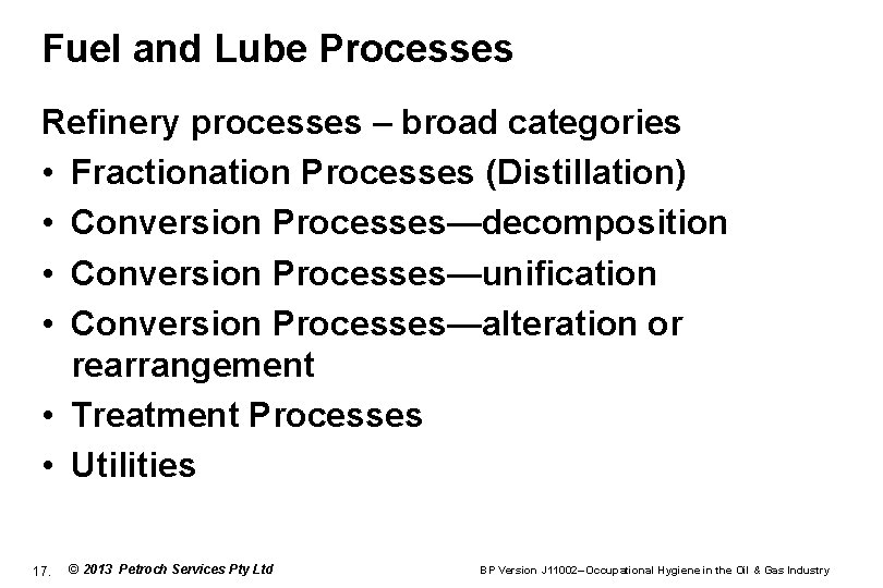 Fuel and Lube Processes Refinery processes – broad categories • Fractionation Processes (Distillation) •