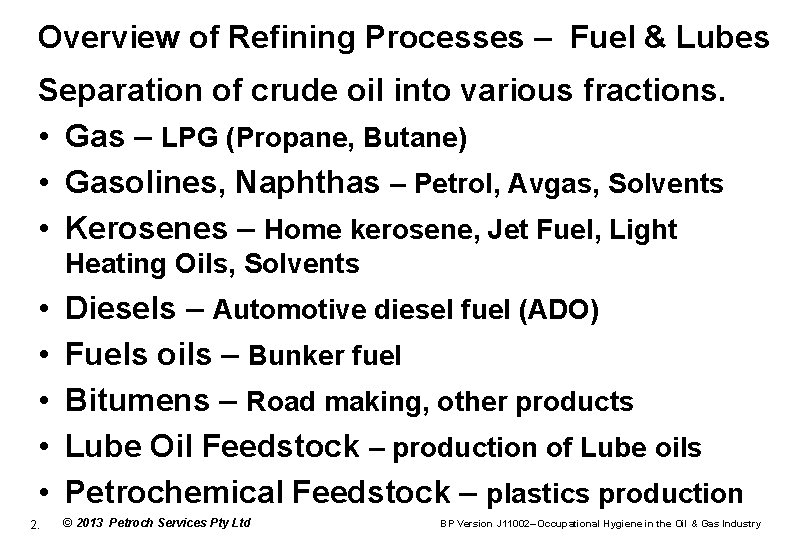 Overview of Refining Processes – Fuel & Lubes Separation of crude oil into various