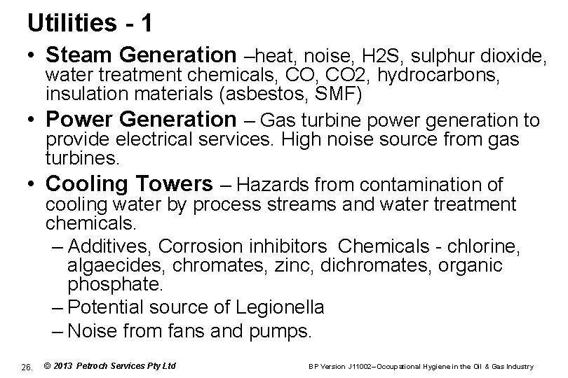 Utilities - 1 • Steam Generation –heat, noise, H 2 S, sulphur dioxide, water