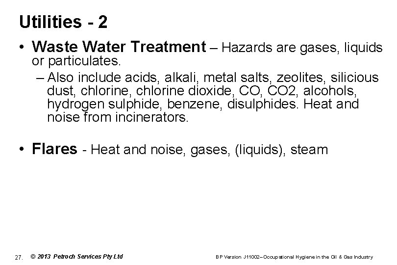 Utilities - 2 • Waste Water Treatment – Hazards are gases, liquids or particulates.