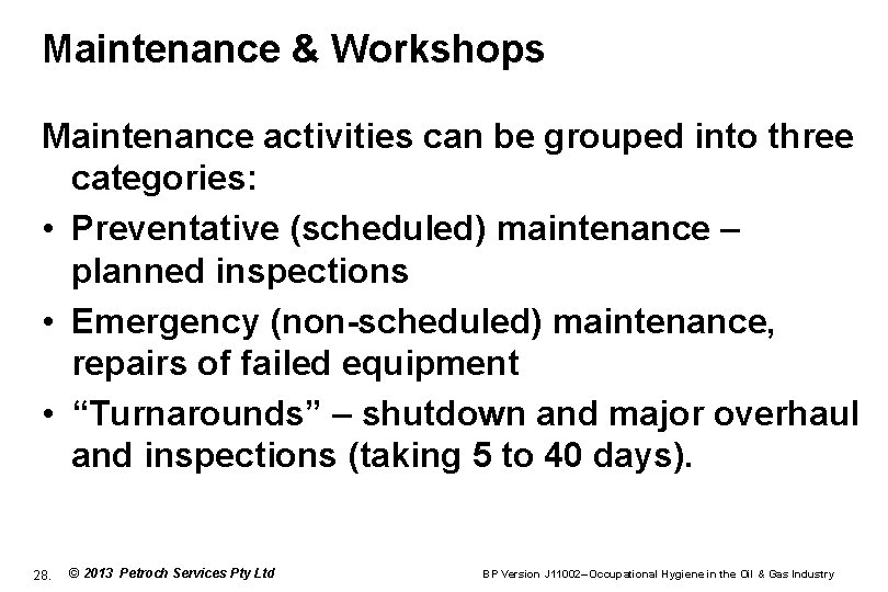 Maintenance & Workshops Maintenance activities can be grouped into three categories: • Preventative (scheduled)