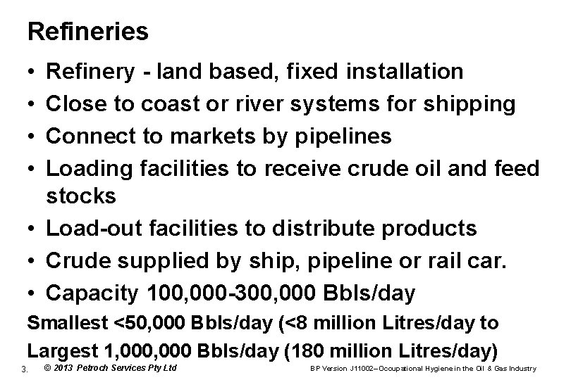 Refineries • • Refinery - land based, fixed installation Close to coast or river