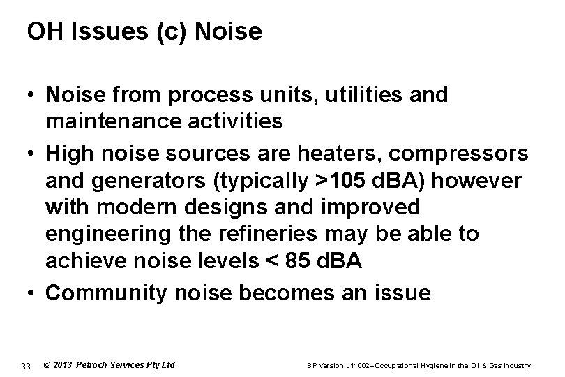 OH Issues (c) Noise • Noise from process units, utilities and maintenance activities •