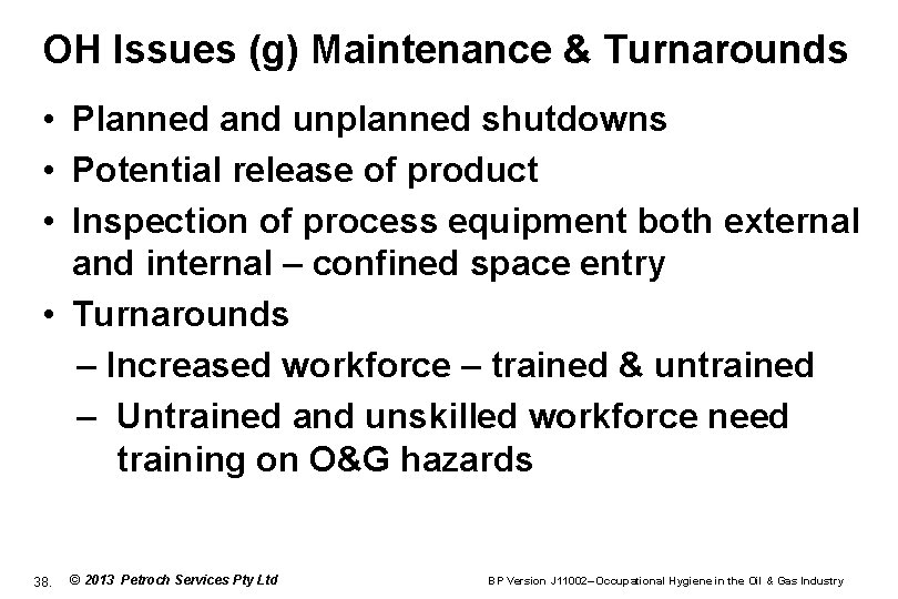 OH Issues (g) Maintenance & Turnarounds • Planned and unplanned shutdowns • Potential release