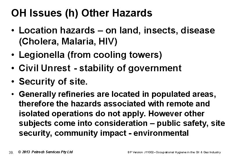 OH Issues (h) Other Hazards • Location hazards – on land, insects, disease (Cholera,