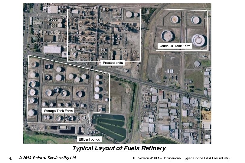 Typical Layout of Fuels Refinery 4. © 2013 Petroch Services Pty Ltd BP Version
