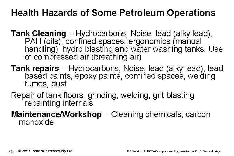 Health Hazards of Some Petroleum Operations Tank Cleaning - Hydrocarbons, Noise, lead (alky lead),