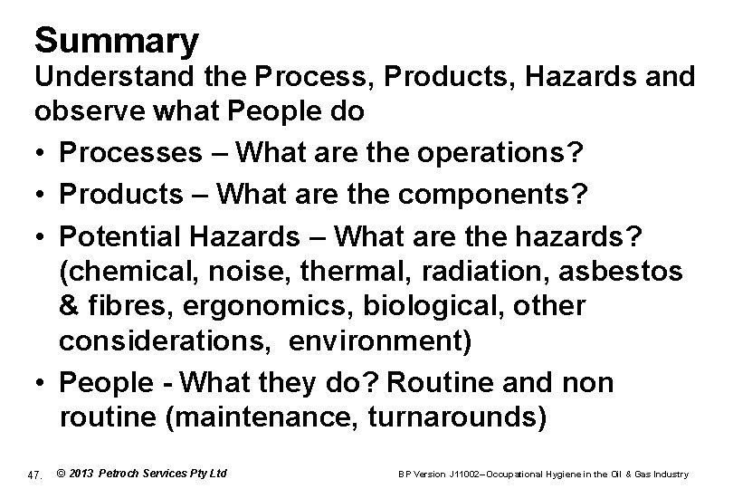 Summary Understand the Process, Products, Hazards and observe what People do • Processes –
