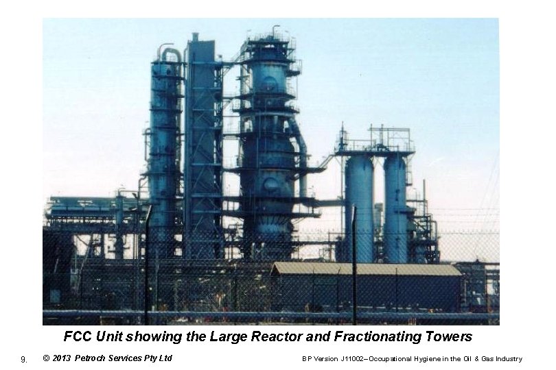 FCC Unit showing the Large Reactor and Fractionating Towers 9. © 2013 Petroch Services