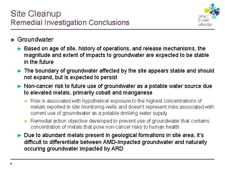 Site Cleanup Remedial Investigation Conclusions ► Groundwater ► Based on age of site, history