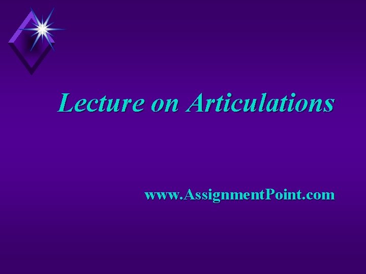 Lecture on Articulations www. Assignment. Point. com 