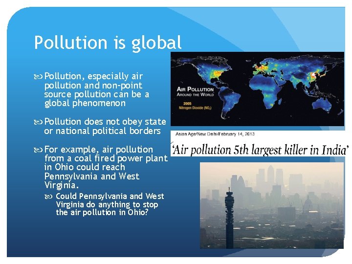 Pollution is global Pollution, especially air pollution and non-point source pollution can be a