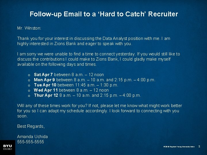 Follow-up Email to a ‘Hard to Catch’ Recruiter Mr. Winston: Thank you for your
