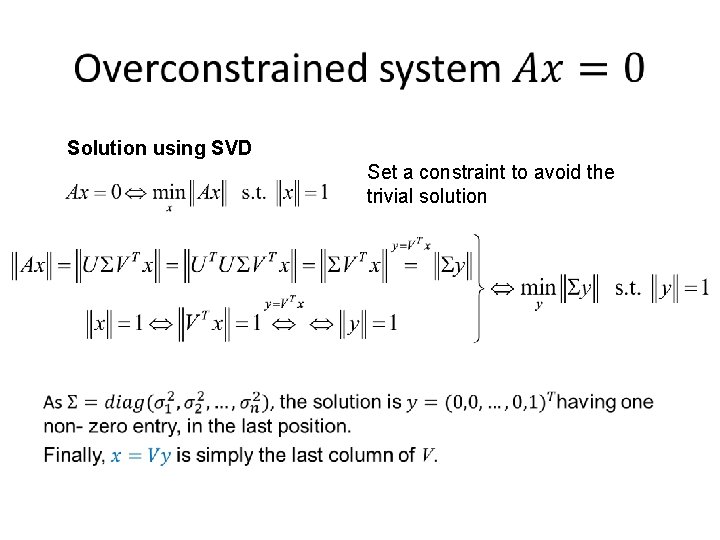  Solution using SVD Set a constraint to avoid the trivial solution 