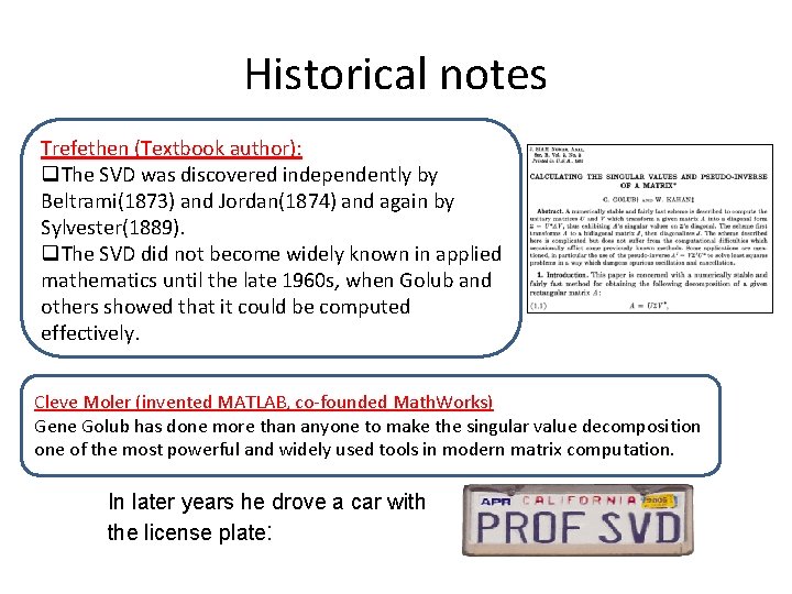 Historical notes Trefethen (Textbook author): q. The SVD was discovered independently by Beltrami(1873) and