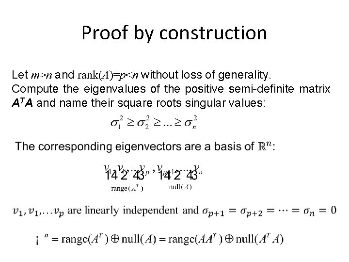 Proof by construction Let m>n and rank(A)=p<n without loss of generality. Compute the eigenvalues