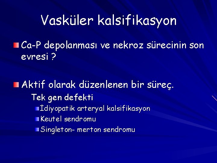 Vasküler kalsifikasyon Ca-P depolanması ve nekroz sürecinin son evresi ? Aktif olarak düzenlenen bir