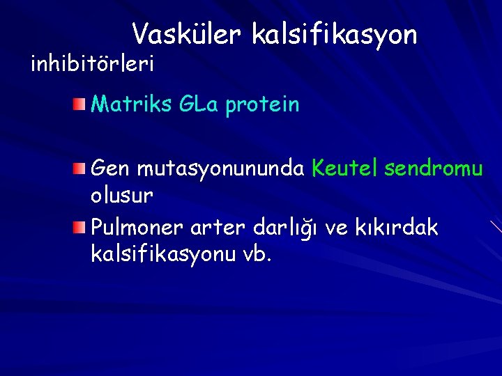 Vasküler kalsifikasyon inhibitörleri Matriks GLa protein Gen mutasyonununda Keutel sendromu olusur Pulmoner arter darlığı