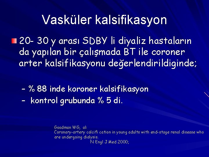 Vasküler kalsifikasyon 20 - 30 y arası SDBY li diyaliz hastaların da yapılan bir