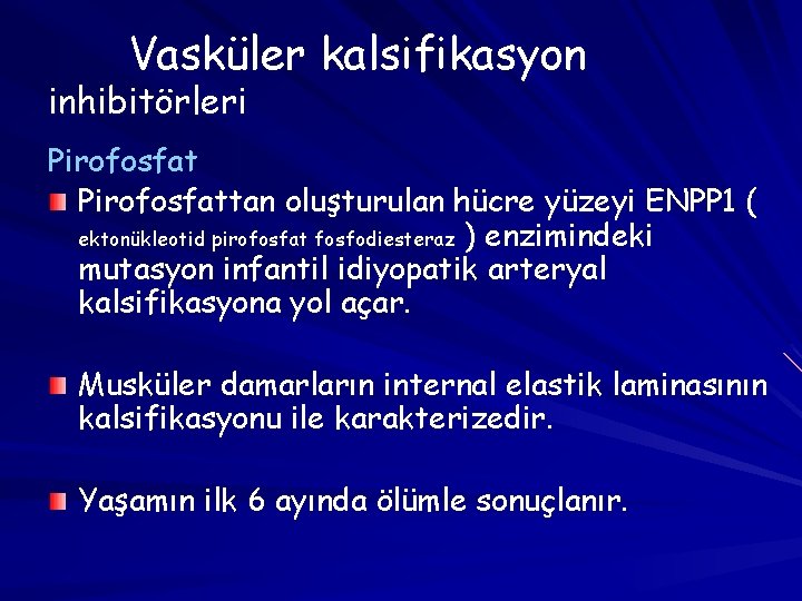 Vasküler kalsifikasyon inhibitörleri Pirofosfattan oluşturulan hücre yüzeyi ENPP 1 ( ektonükleotid pirofosfat fosfodiesteraz )