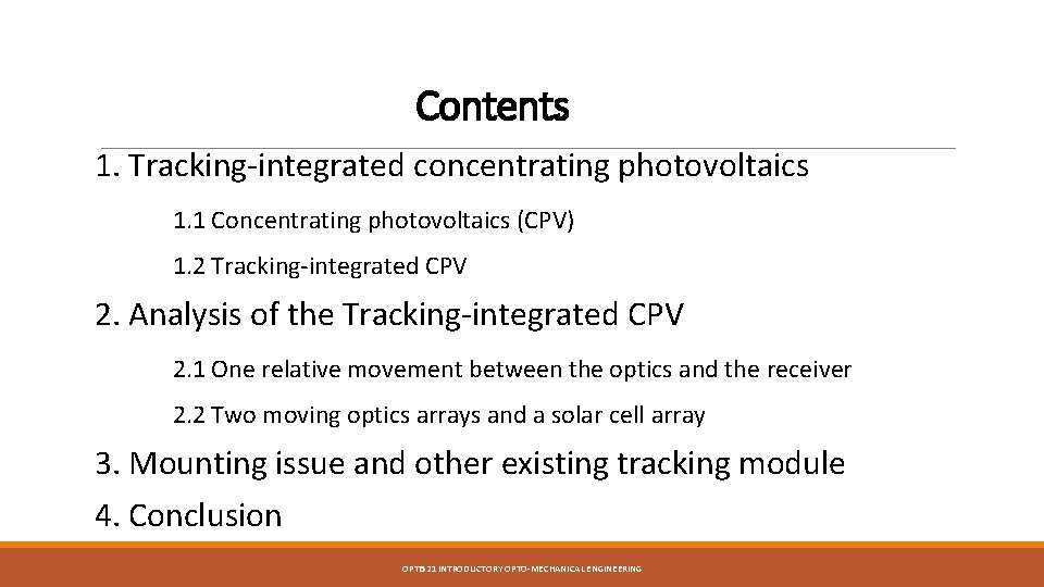 Contents 1. Tracking-integrated concentrating photovoltaics 1. 1 Concentrating photovoltaics (CPV) 1. 2 Tracking-integrated CPV