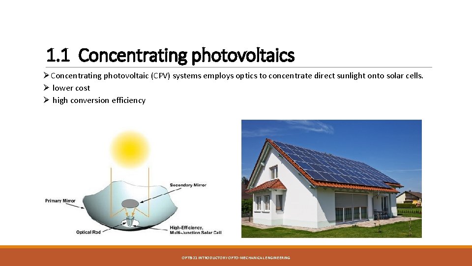 1. 1 Concentrating photovoltaics ØConcentrating photovoltaic (CPV) systems employs optics to concentrate direct sunlight