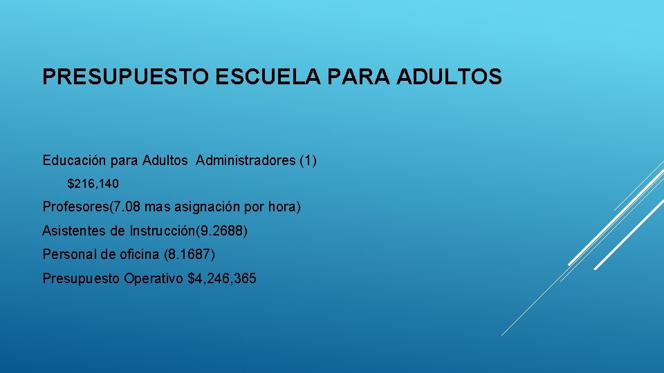 PRESUPUESTO ESCUELA PARA ADULTOS Educación para Adultos Administradores (1) $216, 140 Profesores(7. 08 mas