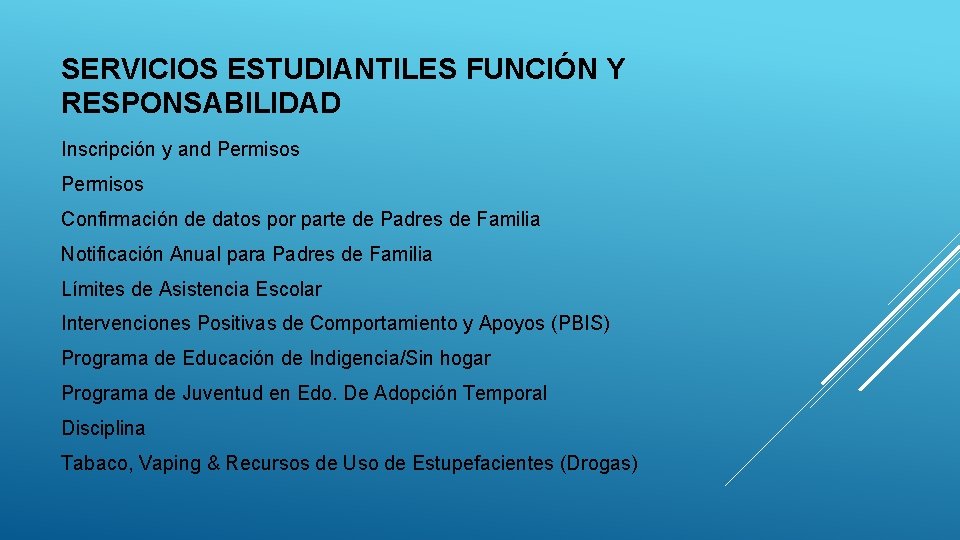 SERVICIOS ESTUDIANTILES FUNCIÓN Y RESPONSABILIDAD Inscripción y and Permisos Confirmación de datos por parte