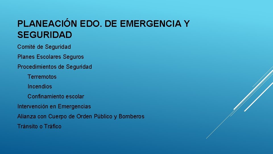 PLANEACIÓN EDO. DE EMERGENCIA Y SEGURIDAD Comité de Seguridad Planes Escolares Seguros Procedimientos de