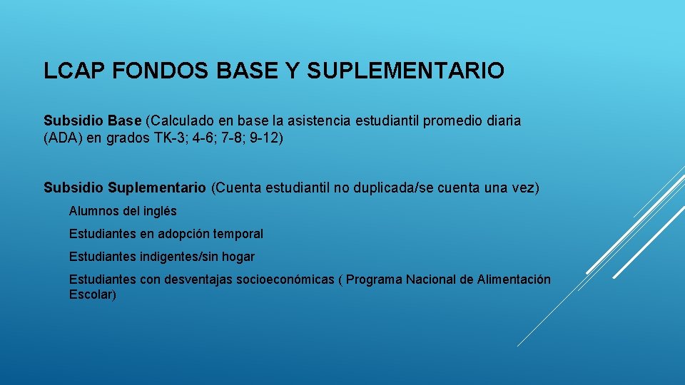 LCAP FONDOS BASE Y SUPLEMENTARIO Subsidio Base (Calculado en base la asistencia estudiantil promedio LCAP FONDOS BASE Y SUPLEMENTARIO Subsidio Base (Calculado en base la asistencia estudiantil promedio