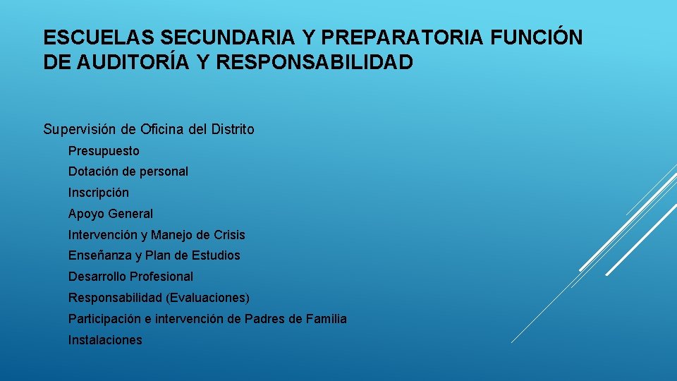 ESCUELAS SECUNDARIA Y PREPARATORIA FUNCIÓN DE AUDITORÍA Y RESPONSABILIDAD Supervisión de Oficina del Distrito