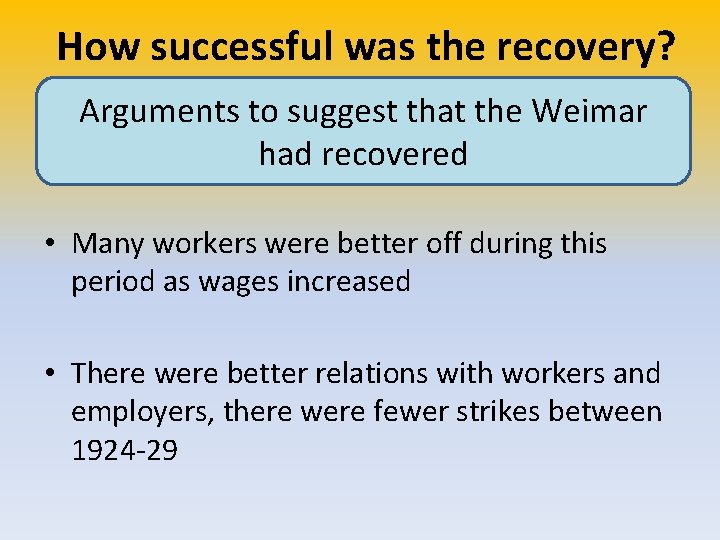 How successful was the recovery? Arguments to suggest that the Weimar had recovered •