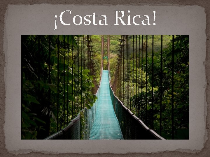 ¡Costa Rica! 
