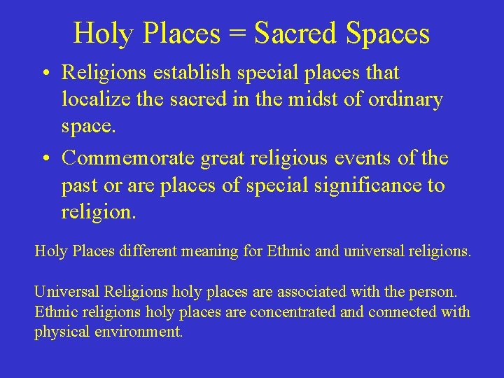 Holy Places = Sacred Spaces • Religions establish special places that localize the sacred