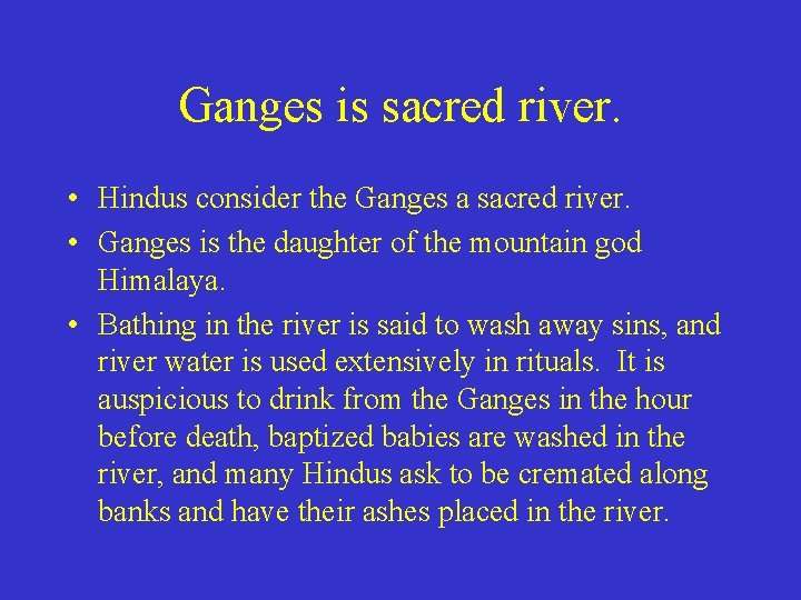 Ganges is sacred river. • Hindus consider the Ganges a sacred river. • Ganges