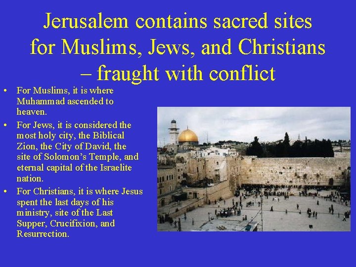 Jerusalem contains sacred sites for Muslims, Jews, and Christians – fraught with conflict •