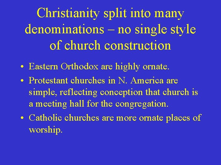 Christianity split into many denominations – no single style of church construction • Eastern