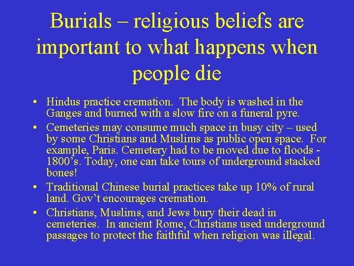 Burials – religious beliefs are important to what happens when people die • Hindus