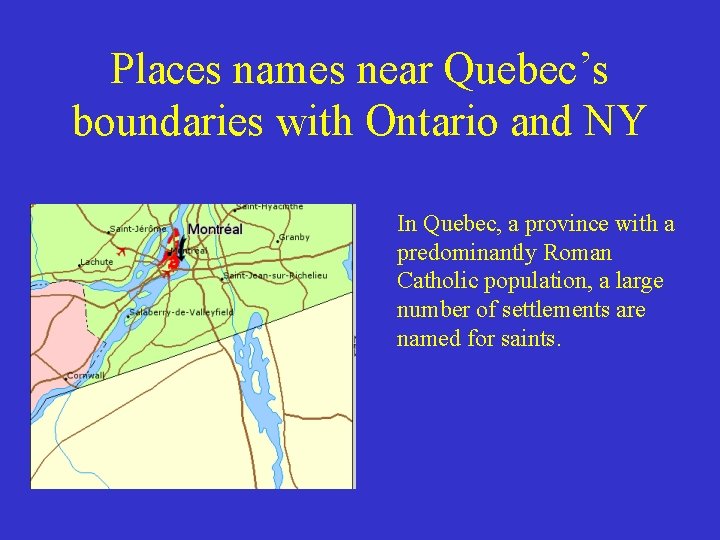 Places names near Quebec’s boundaries with Ontario and NY In Quebec, a province with