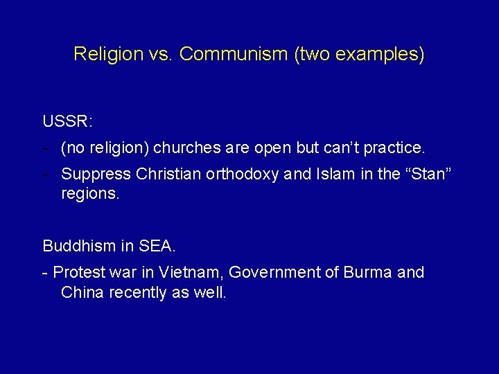 Religion vs. Communism (two examples) USSR: - (no religion) churches are open but can’t