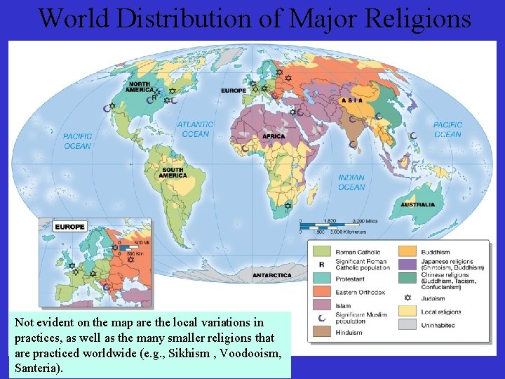 World Distribution of Major Religions Not evident on the map are the local variations