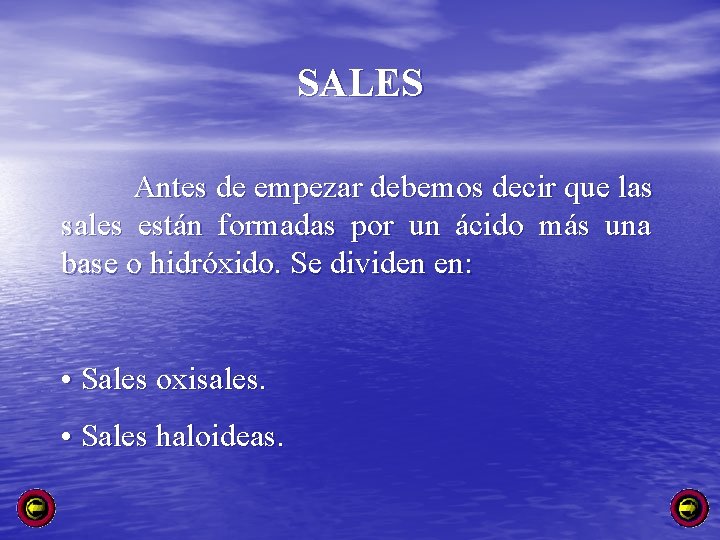 SALES Antes de empezar debemos decir que las sales están formadas por un ácido