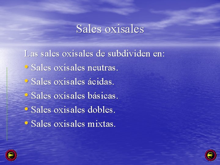 Sales oxisales Las sales oxisales de subdividen en: • Sales oxisales neutras. • Sales