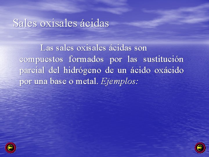Sales oxisales ácidas Las sales oxisales ácidas son compuestos formados por las sustitución parcial
